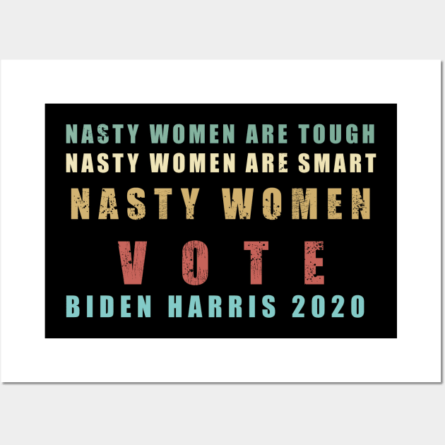 Nasty Women Vote Biden Harris 2020 Wall Art by facetime